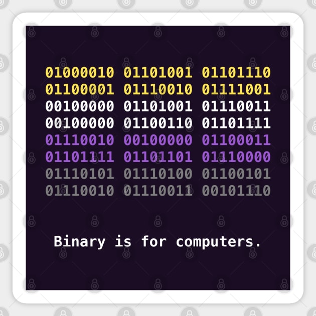 Binary is for Computers Nonbinary Pride Flag Sticker by bunky